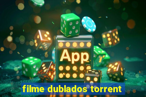 filme dublados torrent